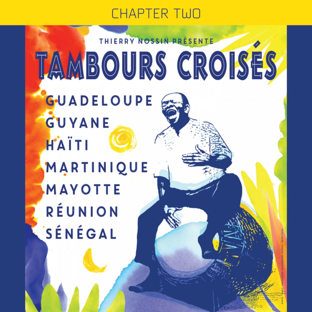 Tambours Croisés : Guadeloupe - Guyane - Haïti - Martinique - Mayotte - Réunion - Sénégal